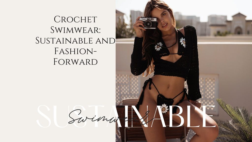 Crochet Swimwear: Sustainable and Fashion-Forward